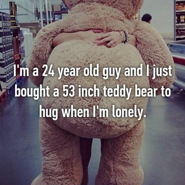 People Share The Things They Do To Feel Less Alone teddy bear
